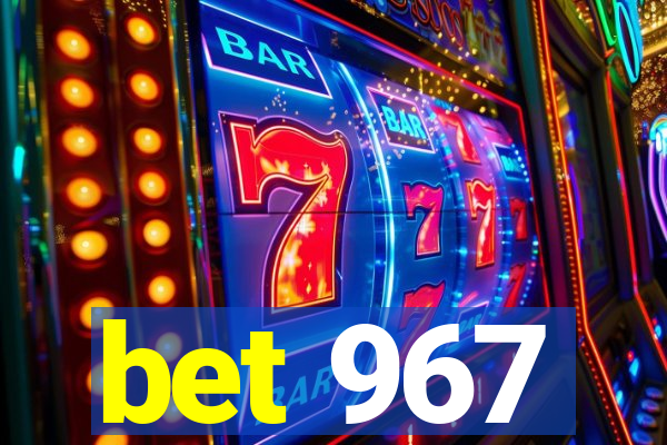 bet 967